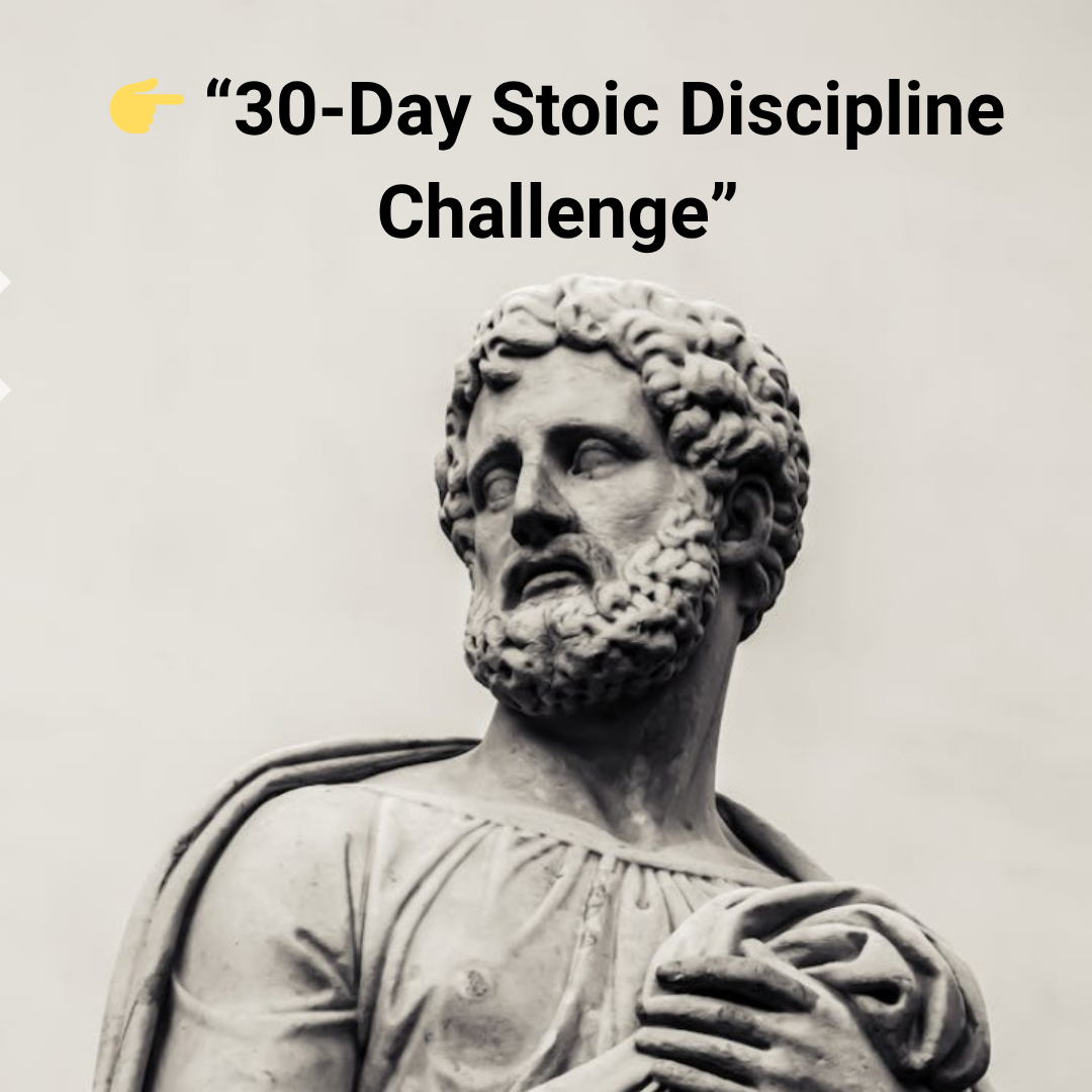 👉 30-Day Stoic Discipline Challenge